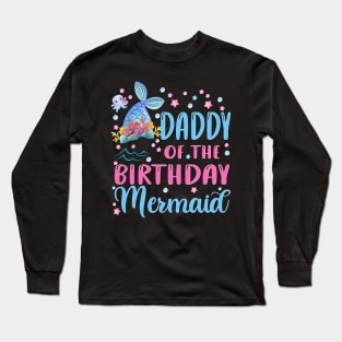 Daddy Of The Birthday Mermaid Family Matching Party Squad Long Sleeve T-Shirt